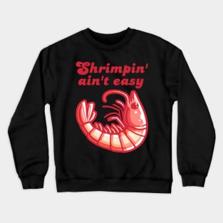 Funny Shrimp Shrimpin Ain'T Easy Cool Fishing Crewneck Sweatshirt